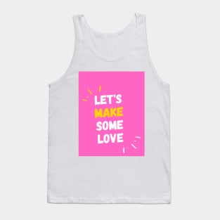 Let's Make Some Love Tank Top